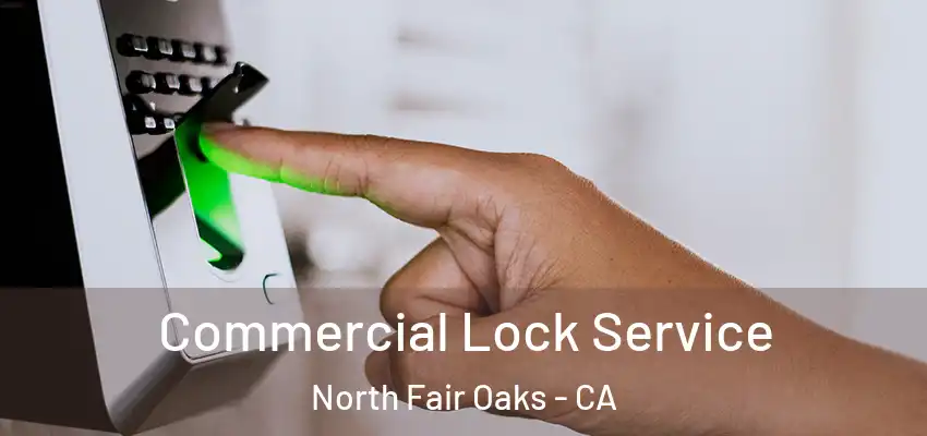  Commercial Lock Service North Fair Oaks - CA