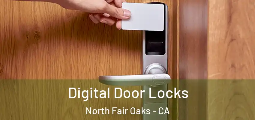  Digital Door Locks North Fair Oaks - CA