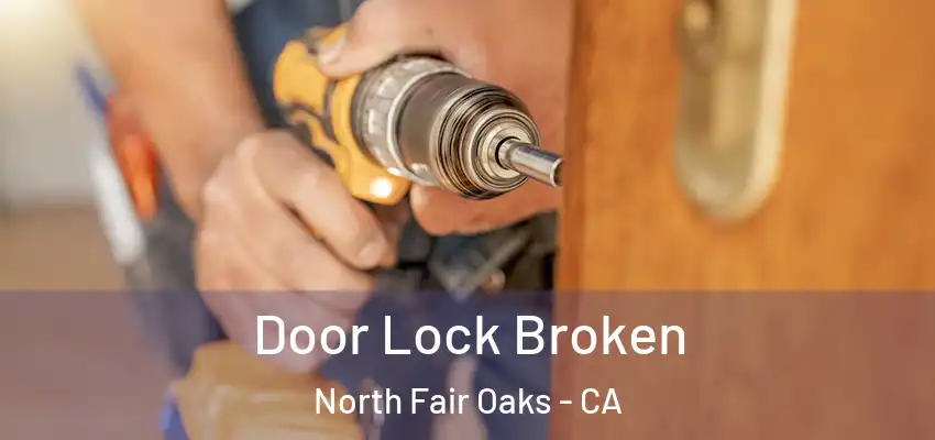  Door Lock Broken North Fair Oaks - CA