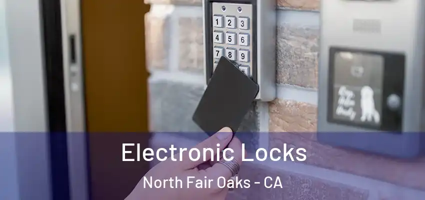  Electronic Locks North Fair Oaks - CA