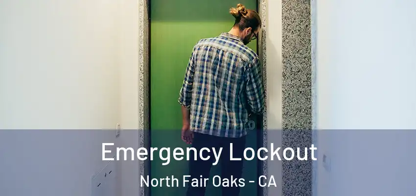  Emergency Lockout North Fair Oaks - CA