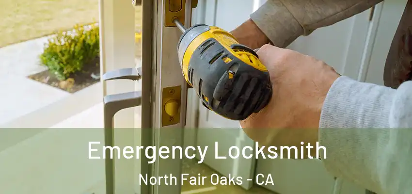  Emergency Locksmith North Fair Oaks - CA