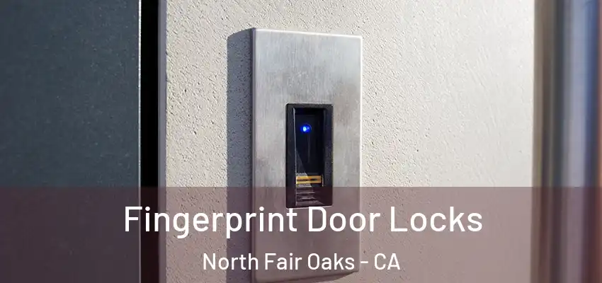  Fingerprint Door Locks North Fair Oaks - CA