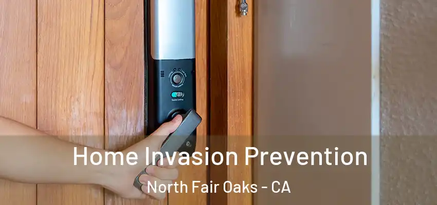  Home Invasion Prevention North Fair Oaks - CA