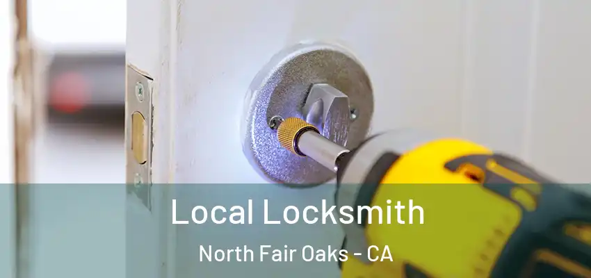  Local Locksmith North Fair Oaks - CA