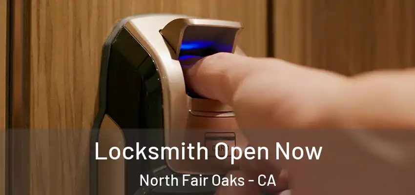  Locksmith Open Now North Fair Oaks - CA