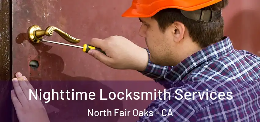  Nighttime Locksmith Services North Fair Oaks - CA