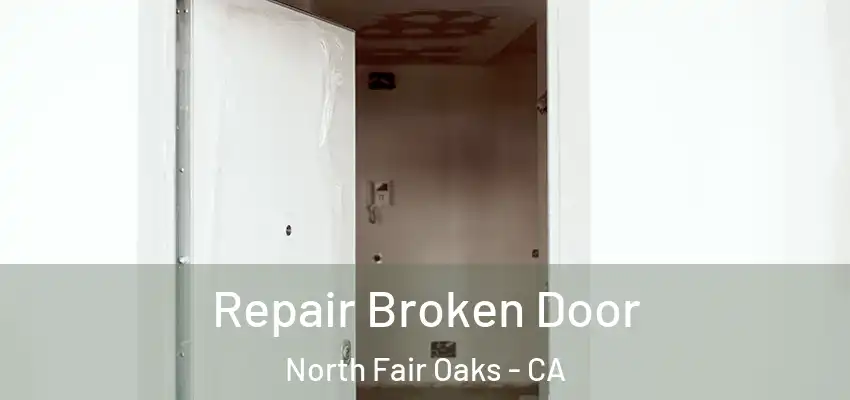  Repair Broken Door North Fair Oaks - CA